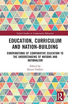 Education, Curriculum And Nation-Building: Contributions Of Comparative Education To The Understanding Of Nations And Nationalism-..