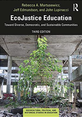 Ecojustice Education: Toward Diverse, Democratic, And Sustainable Communities-..
