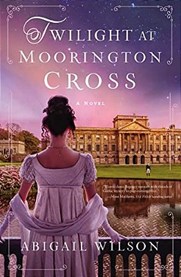 Twilight At Moorington Cross: A Low-Spice Regency Romance With Strong Mystery Thread-..