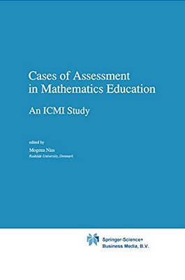 Cases Of Assessment In Mathematics Education: An Icmi Study-..