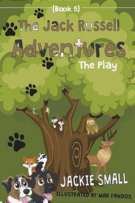 The Jack Russell Adventures (Book 5): The Play-..