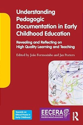 Understanding Pedagogic Documentation In Early Childhood Education: Revealing And Reflecting On High Quality Learning And Teaching-..