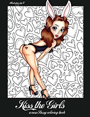 Kiss The Girls: A New Sassy Coloring Book-..