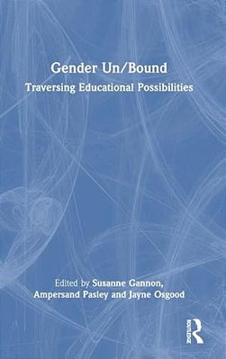 Gender Un/Bound: Traversing Educational Possibilities-..