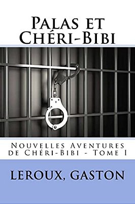 Palas Et Chéri-Bibi: Nouvelles Aventures De Chéri-Bibi - Tome I-..