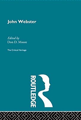 John Webster: The Critical Heritage-..