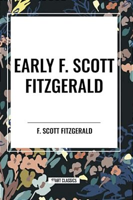 Early F. Scott Fitzgerald-..