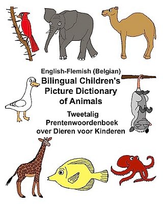 English-Flemish (Belgian) Bilingual Children's Picture Dictionary Of Animals Tweetalig Prentenwoordenboek Over Dieren Voor Kinderen-..