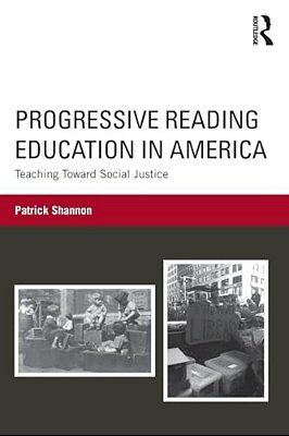 Progressive Reading Education In America: Teaching Toward Social Justice-..