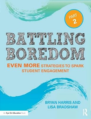 Battling Boredom, Part 2: Even More Strategies To Spark Student Engagement-..