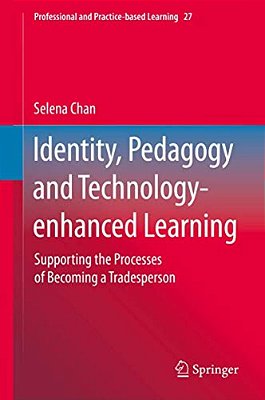 Identity, Pedagogy And Technology-Enhanced Learning: Supporting The Processes Of Becoming A Tradesperson-..