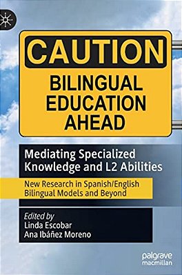 Mediating Specialized Knowledge And L2 Abilities: New Research In Spanish/English Bilingual Models And Beyond-..
