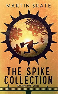The Spike Collection: Ten Random Short Stories-..