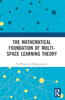 The Mathematical Foundation Of Multi-Space Learning Theory-..