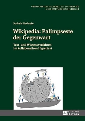 Wikipedia: Palimpseste Der Gegenwart: Text- Und Wissensverfahren Im Kollaborativen Hypertext-..