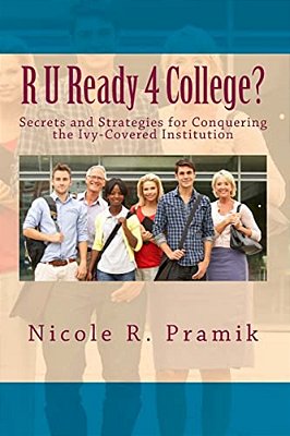 R U Ready 4 College?: Secrets And Strategies For Conquering The Ivy-Covered Institution-..