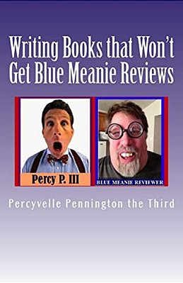Writing Books That Won't Get Blue Meanie Reviews: How To Avoid People Who Aren't Nice With Reviewing Your Books-..
