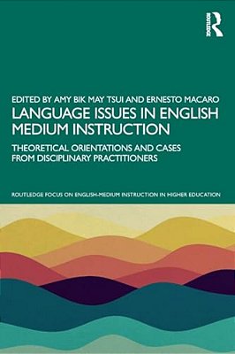 Language Issues In English Medium Instruction: Theoretical Orientations And Cases From Disciplinary Practitioners-..