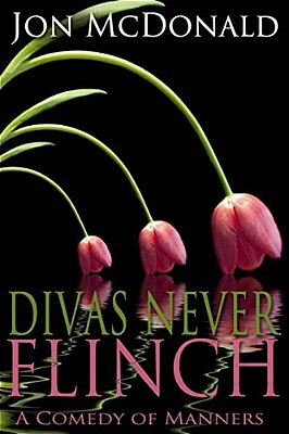 Divas Never Flinch: A Comedy Of Manners-..