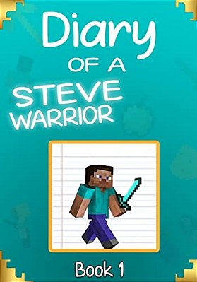 Diary Of A Steve Warrior 1: The Creeper Invasion-..