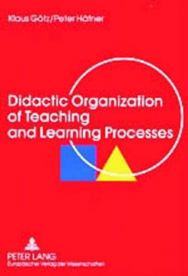 Didactic Organization Of Teaching And Learning Processes: A Textbook For Schools And Adult Education-..