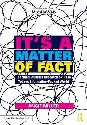 It's A Matter Of Fact: Teaching Students Research Skills In Today's Information-Packed World-..