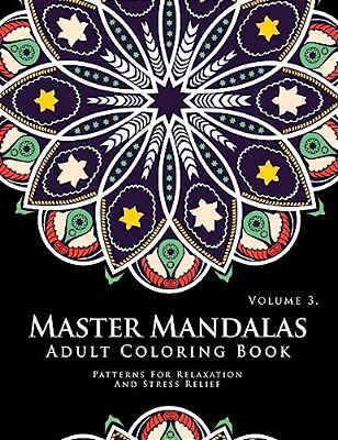 Master Mandala Adult Coloring Book Volume 3: Inspire Creativity, Reduce Stress, And Bring Balance With Mandala Coloring Pages-..