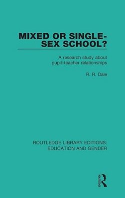 Mixed Or Single-Sex School?: A Research Study In Pupil-Teacher Relationships-..