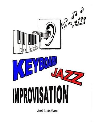 Keyboard Jazz Improvisation: Step By Step Path To Improvising-..