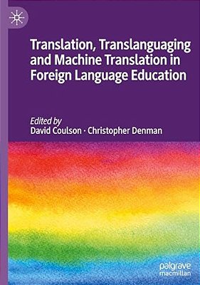 Translation, Translanguaging And Machine Translation In Foreign Language Education-..