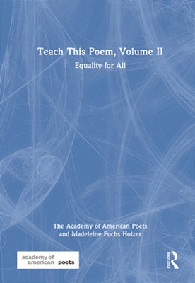 Teach This Poem, Volume II: Equality For All-..