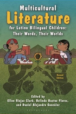 Multicultural Literature For Latino Bilingual Children: Their Words, Their Worlds, Second Edition-..
