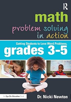 Math Problem Solving In Action: Getting Students To Love Word Problems, Grades 3-5-..