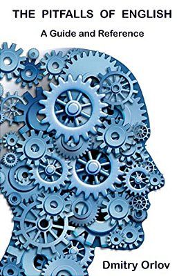 The Pitfalls Of English: A Guide And Reference-..