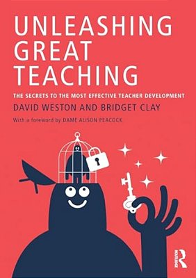 Unleashing Great Teaching: The Secrets To The Most Effective Teacher Development-..