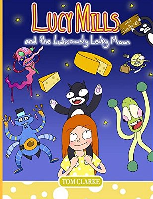 Lucy Mills: And The Ludicrously Leaky Moon-..