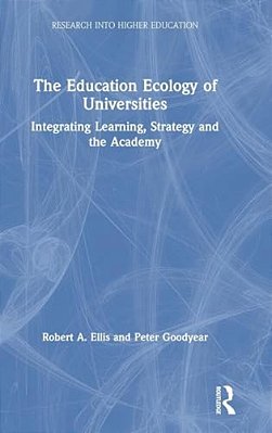 The Education Ecology Of Universities: Integrating Learning, Strategy And The Academy-..