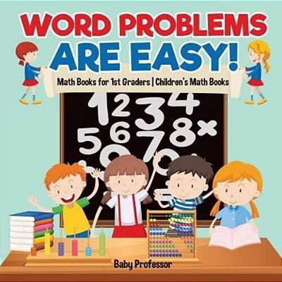 Word Problems Are Easy! Math Books For 1ST Graders Children's Math Books-..
