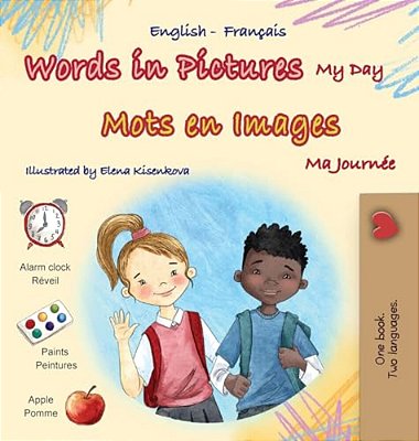 Words In Pictures - My Day (English French Bilingual Children's Book)-..