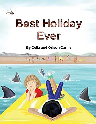 Best Holiday Ever: This Unique Book, For Six To Eight Year Olds, Tells Two Stories At The Same Time. The Boy Describes His Best Holiday E-..