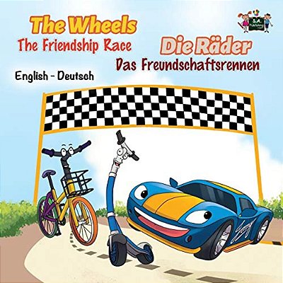 The Wheels -The Friendship Race: English German Bilingual Edition-..