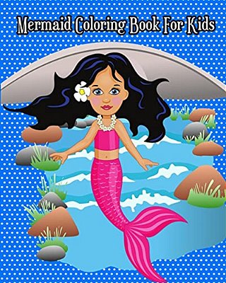 Mermaid Coloring Book For Kids: Super Cute Mermaids To Color For Relaxation (Jumbo Coloring Book)-..