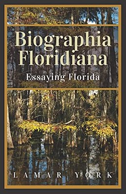 Biographia Floridiana: Essaying Florida-..