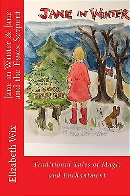 Jane In Winter & Jane And The Essex Serpent: Traditional Tales Of Magic And Enchantment-..