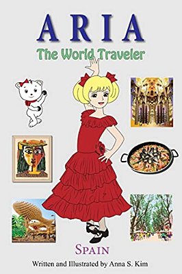Aria The World Traveler: Spain: Fun And Educational Children's Picture Book For Age 4-10 Years Old-..