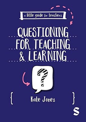 A Little Guide For Teachers: Questioning For Teaching And Learning-..