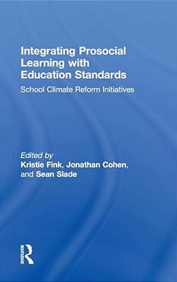 Integrating Prosocial Learning With Education Standards: School Climate Reform Initiatives-..