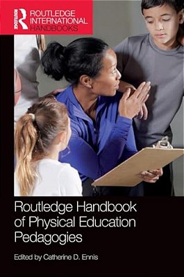 Routledge Handbook Of Physical Education Pedagogies-..