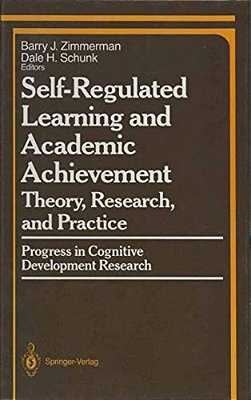 Self-Regulated Learning And Academic Achievement: Theory, Research, And Practice-..