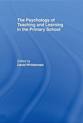 The Psychology Of Teaching And Learning In The Primary School-..